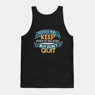 Successful People Don't Quit Motivational Quote Tank Top